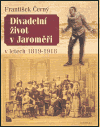 Divadelní život v Jaroměři v letech 1819-1918 - obálka