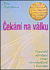 Čekání na válku (Výpověď odvolané české velvyslankyně v Kuvajtu) - obálka