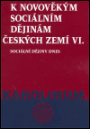 K novověkým sociálním dějinám českých zemí Sv. 6 (Sociální dějiny dnes) - obálka