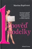 Zpověď modelky I. (Otevřená výpověď o kariéře modelky, smrtelné anorexii, nechtěném sexu a valkém úspěchu) - obálka