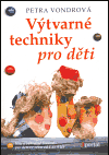 Výtvarné techniky pro děti (Hry a výtvarné činnosti pro děti ve věku od 4 do 10 let) - obálka