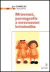 Mravnost, pornografie a mravnostní kriminalita - obálka