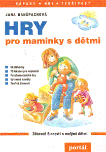 Hry pro maminky s dětmi (Zábavné činnosti s malými dětmi) - obálka