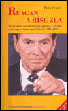 Reagan a říše zla (Vývoj americké zahraniční politiky a vztahů mezi supervelmocemi v letech 1981–1989) - obálka