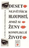 Deset největších hloupostí, jimiž si ženy komplikují život - obálka