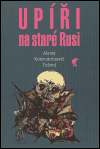 Obálka titulu Upíři na staré Rusi
