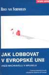 Jak lobbovat v Evropské unii (aneb Machiavelli v Bruselu) - obálka