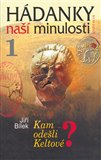 Hádanky naší minulosti / 1 - Kam odešli Keltové? - obálka