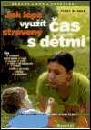 Jak lépe využít čas strávený s dětmi - obálka