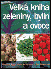 Velká kniha zeleniny, bylin a ovoce - obálka