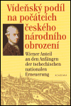 Vídeňský podíl na počátcích českého národního obrození (J. V. Zlobický (1743-1810) a současníci: život, dílo, korespondence) - obálka