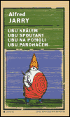 Ubu králem, Ubu spoutaný, Ubu na homoli, Ubu paroháčem - obálka