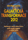 Galaktická transformace 2012 (Nadcházející změna vědomí lidstva podle mayské, egyptské a védské tradice) - obálka