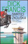 Smrtící zkouška (Detektivní příběh z dostihového prostředí) - obálka