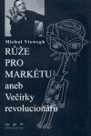 Obálka titulu Růže pro Markétu aneb Večírky revolucionářů