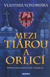 Mezi tiárou a orlicí (Příběh prvního českého krále Vratislava I.) - obálka