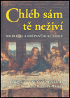 Chléb sám tě neživí (Modlitby a průpovědi ke stolu) - obálka
