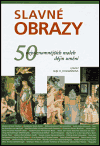 Slavné obrazy (50 nejvýznamnějších maleb dějin umění) - obálka