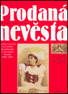 Prodaná nevěsta (Prodaná nevěsta na jevištích Prozatimního a Národního divadla 1866 - 2004) - obálka
