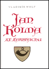 Jan Kolda ze Žampachu (Život táborského hejtmana, loupeživého rytíře, kondotiéra a psance) - obálka