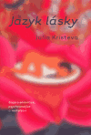 Jazyk lásky (Eseje o sémiotice, psychoanalýze a mateřství) - obálka