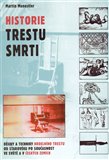 Historie trestu smrti (Dějiny a techniky hrdelního trestu od počátků po současnost) - obálka