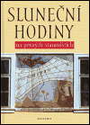 Sluneční hodiny na pevných stanovištích (Čechy, Morava, Slezsko a Slovensko) - obálka