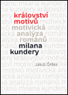 Království motivů. Motivická analýza románů Milana Kundery - obálka