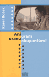 Obálka titulu Ani gram uranu okupantům!