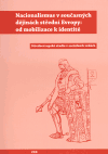 Nacionalismus v současných dějinách střední Evropy: od mobilizace k identitě (Středoevropské studie v sociálních vědách) - obálka