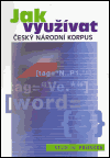 Jak využívat Český národní korpus - obálka