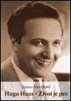 Hugo Haas. Život je pes - obálka