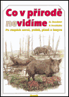 Co v přírodě nevidíme (Po stopách savců, ptáků, plazů a hmyzu) - obálka
