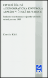 Civilní řízení a demokratická kontrola armády v České republice (Peripetie transformace vojensko-civilních vztahů po roce 1989) - obálka