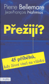 Přežijí? (45 příběhů, kdy život visel na vlásku) - obálka