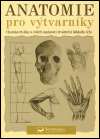 Anatomie pro výtvarníky (Charakteristiky a tvůrčí možnosti ztvárnění lidského těla) - obálka