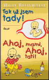 Tak už jsem tady! Ahoj, mami, ahoj, tati! - obálka