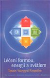 Léčení formou, energií a světlem (Pět elementů v tibetském šamanismu, tantře a dzogčhenu) - obálka
