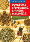 Vyrábíme z provázků a jiných materiálů
