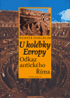 U kolébky Evropy (Odkaz antického Říma) - obálka