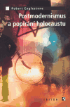 Postmodernismus a popírání holocaustu - obálka