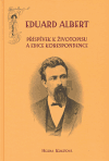 Eduard Albert. Příspěvky k životopisu a edice korespondence - obálka