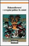 Hohenzollernové v evropské politice 16.století - obálka