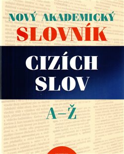 Obálka titulu Nový akademický slovník cizích slov A-Ž