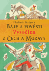 Báje a pověsti z Čech a Moravy - Vysočina - obálka