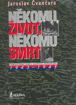 Obálka titulu Někomu život, někomu smrt III. - Československý odboj a nacistická okupační moc 1943-1945