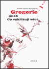 Gregerie aneb Co  vykřikují věci - obálka