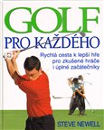 Golf pro každého (Rychlá cesta k lepší hře pro zkušené hráče i úplné začátečníky) - obálka