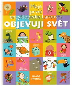 Obálka titulu Objevuji svět-Moje první encyklopedie Larousse