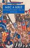 Meč a kříž - Rytířské bitvy a osudy I. (1066-1214) - obálka